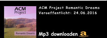 ACM Project Romantic Dreams Veroeffentlicht: 24.06.2016 Mp3 downloaden