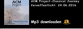 ACM Project-Classical JourneyVeroeffentlicht: 24.06.2016 Mp3 downloaden